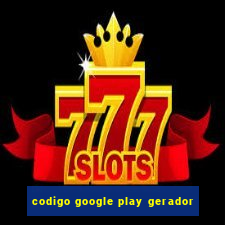 codigo google play gerador